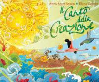 Il canto della creazione. Ediz. illustrata - Anna Scott Brown - Libro Il Pozzo di Giacobbe 2008, Children's books | Libraccio.it