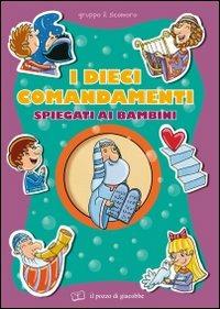 I dieci comandamenti spiegati ai bambini  - Libro Il Pozzo di Giacobbe 2009, Grani di sale | Libraccio.it