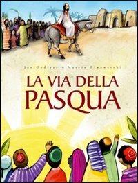 La via della Pasqua - Jan Godfrey - Libro Il Pozzo di Giacobbe 2008, Children's books | Libraccio.it