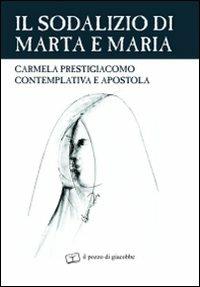 Sodalizio di Marta e Maria. Carmela Prestigiacomo contemplativa e apostola  - Libro Il Pozzo di Giacobbe 2009, Semi | Libraccio.it