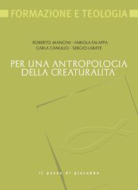 Per una antropologia della creaturalità - Roberto Mancini, Fabiola Falappa, Carla Canullo - Libro Il Pozzo di Giacobbe 2009, Formazione e teologia | Libraccio.it