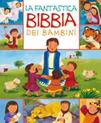 La fantastica Bibbia dei bambini. Ediz. illustrata  - Libro Il Pozzo di Giacobbe 2009 | Libraccio.it