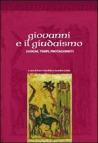 Giovanni e il giudaismo. Luoghi, tempi, protagonisti  - Libro Il Pozzo di Giacobbe 2010, Oi christianoi. Sezione antica | Libraccio.it