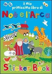 Il mio primissimo libro di Noè e l'Arca. Con adesivi. Ediz. illustrata - Lois Rock, Alex Ayliffe - Libro Il Pozzo di Giacobbe 2010, Sticker book | Libraccio.it