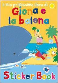 Il mio primissimo libro di Giona e la balena. Con adesivi. Ediz. illustrata - Lois Rock, Alex Ayliffe - Libro Il Pozzo di Giacobbe 2010, Sticker book | Libraccio.it