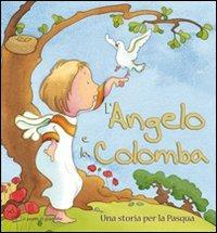 L' angelo e la colomba. Una storia per la Pasqua - Sophie Piper, Kristina Stephenson - Libro Il Pozzo di Giacobbe 2010 | Libraccio.it