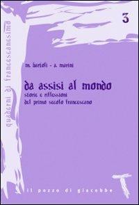 Da Assisi al mondo. Storie e riflessioni del primo secolo francescano - Marco Bartoli, Alfonso Marini - Libro Il Pozzo di Giacobbe 2010, Quaderni di francescanesimo | Libraccio.it