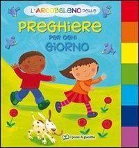 L'arcobaleno delle preghiere per ogni giorno. Ediz. illustrata - Su Box - Libro Il Pozzo di Giacobbe 2010, Gli arcobaleni | Libraccio.it