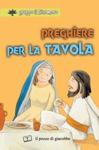 Preghiere per la tavola. Ediz. illustrata - Silvia Vecchini - Libro Il Pozzo di Giacobbe 2010, I gigli | Libraccio.it