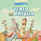 Verso la Pasqua. Ediz. illustrata