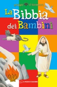 La Bibbia dei bambini - Silvia Vecchini - Libro Il Pozzo di Giacobbe 2010 | Libraccio.it