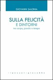 Sulla felicità e dintorni. Tra corpo, parola e tempo