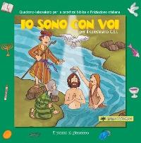 Io sono con voi per il Catechismo C.E.I. Quaderno-laboratorio per la catechesi biblica e l'iniziazione cristiana. - Silvia Vecchini - Libro Il Pozzo di Giacobbe 2010 | Libraccio.it