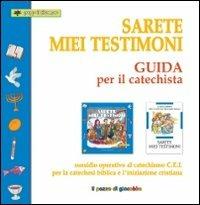 Sarete miei testimoni. Guida per il catechista. Sussidio operativo al catechismo C.E.I. per la catechesi biblica e l'iniziazione cristiana - Silvia Vecchini - Libro Il Pozzo di Giacobbe 2010 | Libraccio.it
