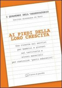 Ai piedi della loro crescita. Una ricerca sui servizi per bambini e giovani nel territorio  - Libro Il Pozzo di Giacobbe 2010, I Quaderni dell'Osservatorio | Libraccio.it