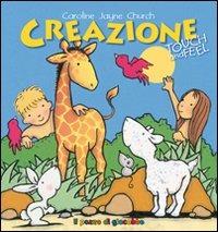 Creazione. Touch and feel. Ediz. illustrata - Caroline J. Church - Libro Il Pozzo di Giacobbe 2010, Piccoli tesori | Libraccio.it