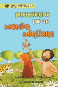 Preghierine per un mondo migliore - Silvia Vecchini - Libro Il Pozzo di Giacobbe 2010, I gigli | Libraccio.it