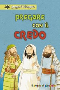 Pregare con il Credo. Ediz. illustrata  - Libro Il Pozzo di Giacobbe 2011, I gigli | Libraccio.it