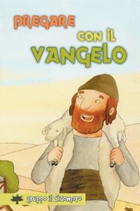 Pregare con il Vangelo. Ediz. illustrata  - Libro Il Pozzo di Giacobbe 2011, I gigli | Libraccio.it