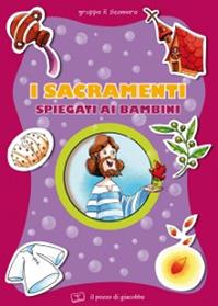 I sacramenti spiegati ai bambini - Elena Pascoletti - Libro Il Pozzo di Giacobbe 2011, Grani di sale | Libraccio.it