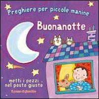 Buonanotte. Preghiere per le piccole manine - Lois Rock, Kay Widdowson - Libro Il Pozzo di Giacobbe 2011, Preghiere per piccole manine | Libraccio.it