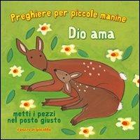 Dio ama. Preghiere per le piccole manine. Ediz. illustrata - Lois Rock, Kay Widdowson - Libro Il Pozzo di Giacobbe 2011, Preghiere per piccole manine | Libraccio.it