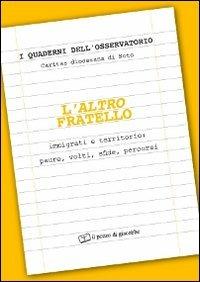 L'altro fratello. Immigrati e territorio: paure, volti, sfide, percorsi  - Libro Il Pozzo di Giacobbe 2011, I Quaderni dell'Osservatorio | Libraccio.it