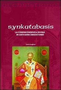 Synkatabasis. La condiscendenza divina in Giovanni Crisostomo - Carlo Scaglioni - Libro Il Pozzo di Giacobbe 2011, Oi christianoi. Sezione antica | Libraccio.it