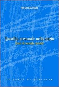 Moralità personale nella storia. Temi di morale sociale - Sergio Bastianel - Libro Il Pozzo di Giacobbe 2011, Sequela di Cristo. Itin. teologia morale | Libraccio.it