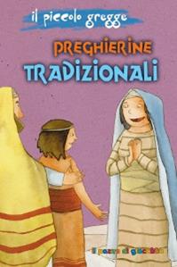 Preghierine tradizionali. Il piccolo gregge  - Libro Il Pozzo di Giacobbe 2011, I gigli | Libraccio.it