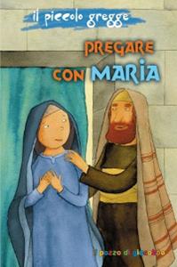 Pregare con Maria. Il piccolo gregge  - Libro Il Pozzo di Giacobbe 2011, I gigli | Libraccio.it