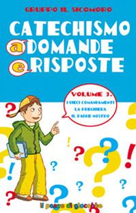 Catechismo a domande e risposte. Vol. 3: I dieci Comandamenti, la preghiera, il Padre Nostro. - Silvia Vecchini - Libro Il Pozzo di Giacobbe 2011 | Libraccio.it