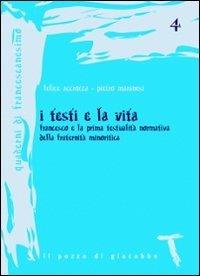 I testi e la vita. Francesco e la prima testualità normativa della fraternità minoritica - Felice Accrocca, Pietro Maranesi - Libro Il Pozzo di Giacobbe 2011, Quaderni di francescanesimo | Libraccio.it