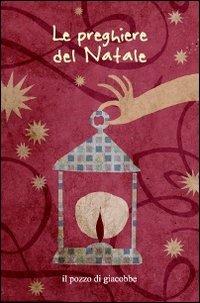 Le preghiere del Natale - Francesca Fabris - Libro Il Pozzo di Giacobbe 2011, Oggi vorrei dirti che... | Libraccio.it