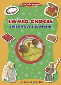 La via Crucis spiegata ai bambini - Barbara Baffetti - Libro Il Pozzo di Giacobbe 2012, Grani di sale | Libraccio.it