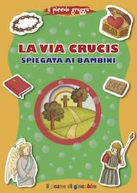 La via Crucis spiegata ai bambini - Barbara Baffetti - Libro Il Pozzo di Giacobbe 2012, Grani di sale | Libraccio.it