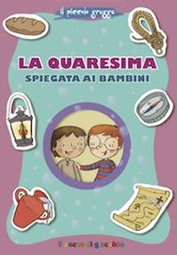 La Quaresima spiegata ai bambini - Barbara Baffetti - Libro Il Pozzo di Giacobbe 2012, Grani di sale | Libraccio.it