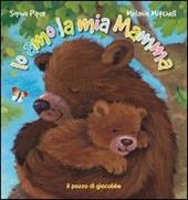 Io amo la mia mamma. Ediz. illustrata