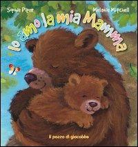 Io amo la mia mamma. Ediz. illustrata - Sophie Piper, Melanie Mitchell - Libro Il Pozzo di Giacobbe 2012 | Libraccio.it