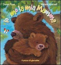 Io amo la mia mamma - Sophie Piper, Melanie Mitchell - Libro Il Pozzo di Giacobbe 2012 | Libraccio.it