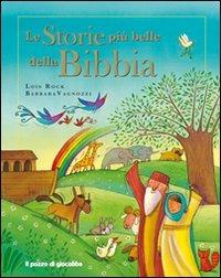 Le storie più belle della Bibbia - Lois Rock, Barbara Vagnozzi - Libro Il Pozzo di Giacobbe 2012 | Libraccio.it