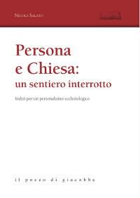 Persona e Chiesa: un sentiero interrotto. Indizi per un personalismo ecclesiologico - Nicola Salato - Libro Il Pozzo di Giacobbe 2013, Aloisiana | Libraccio.it