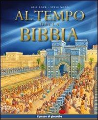 Al tempo della Bibbia - Lois Rock, Steve Noon - Libro Il Pozzo di Giacobbe 2013 | Libraccio.it