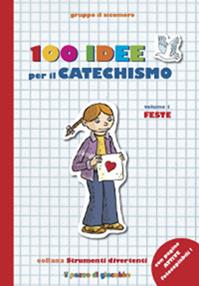 100 idee per il catechismo. Vol. 1: Feste - Silvia Vecchini - Libro Il Pozzo di Giacobbe 2012, Strumenti divertenti | Libraccio.it