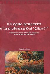 Il regno perfetto e la violenza dei «giusti». I movimenti apocalittico-millenaristici nella storia dell'Occidente