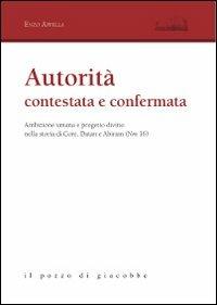 Autorità contestata e confermata. Ambizione umana e progetto divino nella storia di Core, Datan e Abiram (Nm 16) - Enzo Appella - Libro Il Pozzo di Giacobbe 2013, Aloisiana | Libraccio.it