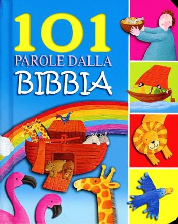 101 parole dalla Bibbia. Ediz. illustrata - Bethan James - Libro Il Pozzo di Giacobbe 2013 | Libraccio.it
