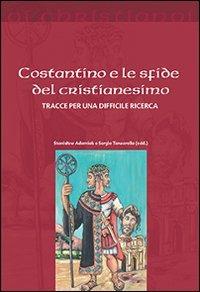 Costantino e le sfide del cristianesimo. Tracce per una difficile ricerca  - Libro Il Pozzo di Giacobbe 2013, Oi christianoi. Sezione antica | Libraccio.it