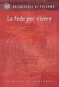 La fede per vivere  - Libro Il Pozzo di Giacobbe 2013 | Libraccio.it
