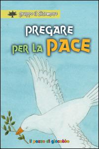 Pregare per la pace - Silvia Vecchini - Libro Il Pozzo di Giacobbe 2014, I gigli | Libraccio.it